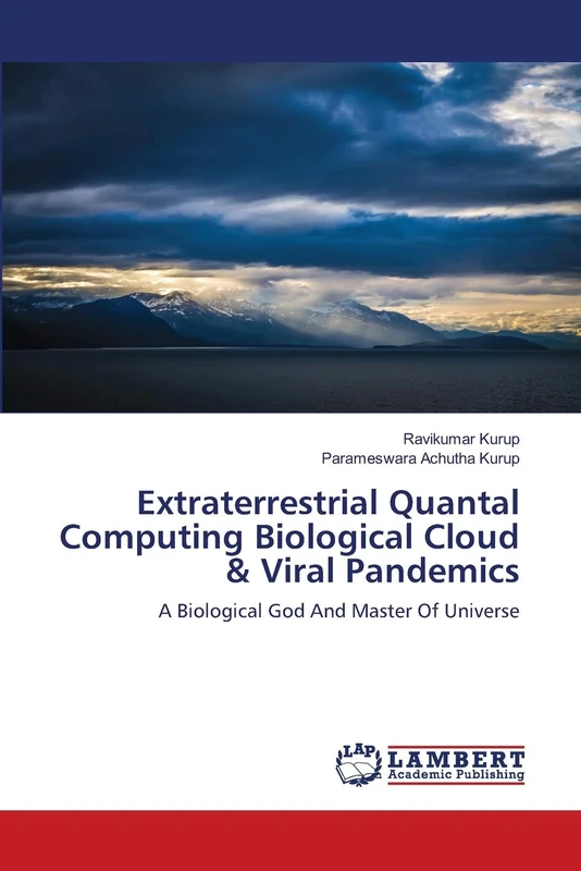 Extraterrestrial Quantal Computing Biological Cloud & Viral Pandemics: A Biological God And Master Of Universe - Image 1