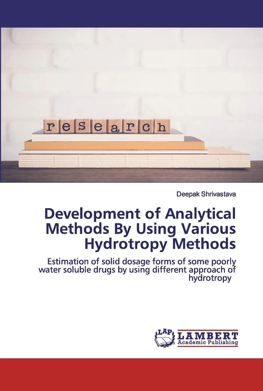 Development of Analytical Methods By Using Various Hydrotropy Methods: Estimation of solid dosage forms of some poorly water soluble drugs by using different approach of hydrotropy
