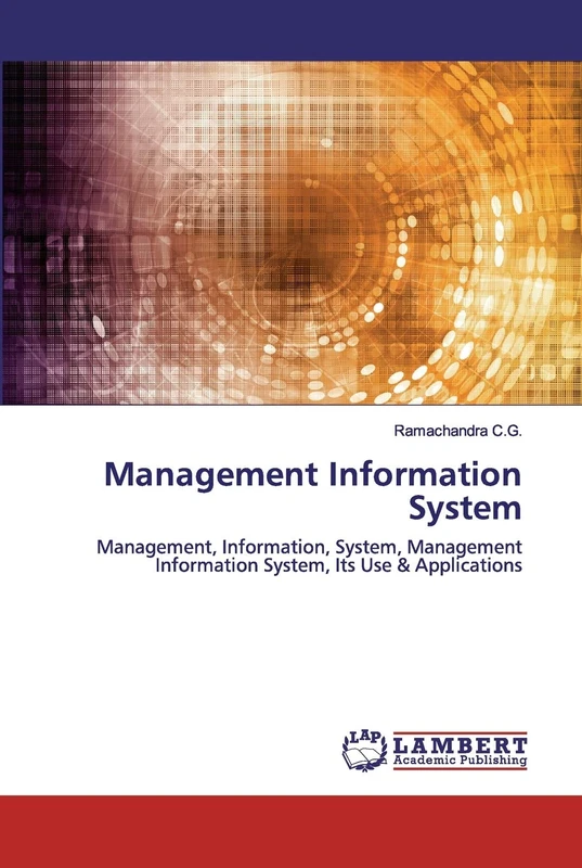 Management Information System: Management, Information, System, Management Information System, Its Use & Applications
