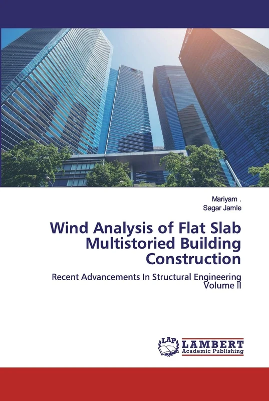 Wind Analysis of Flat Slab Multistoried Building Construction: Recent Advancements In Structural EngineeringVolume II