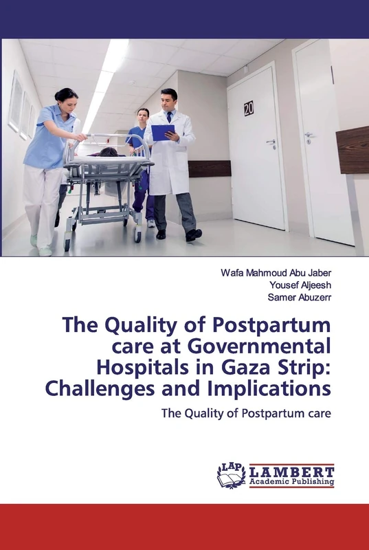 The Quality of Postpartum care at Governmental Hospitals in Gaza Strip: Challenges and Implications: The Quality of Postpartum care