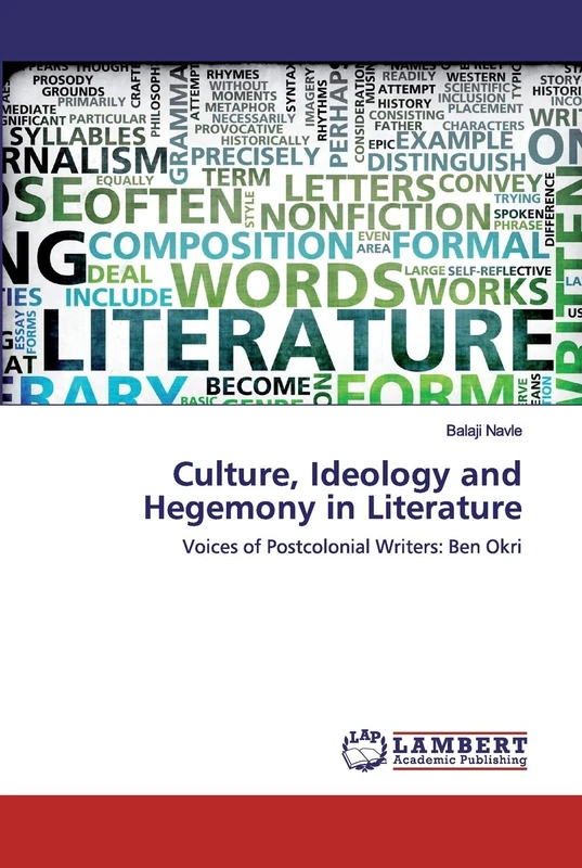 Culture, Ideology and Hegemony in Literature: Voices of Postcolonial Writers: Ben Okri