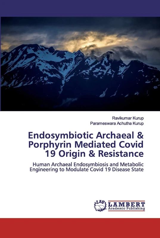 Endosymbiotic Archaeal & Porphyrin Mediated Covid 19 Origin & Resistance: Human Archaeal Endosymbiosis and Metabolic Engineering to Modulate Covid 19 Disease State