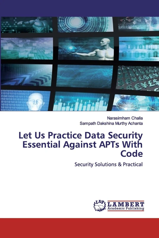Let Us Practice Data Security Essential Against APTs With Code: Security Solutions & Practical