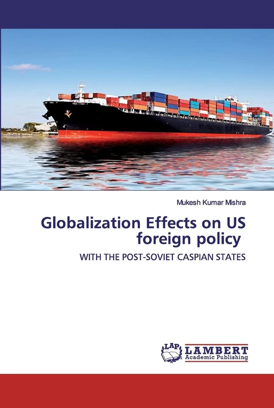 Globalization Effects on US foreign policy: WITH THE POST-SOVIET CASPIAN STATES