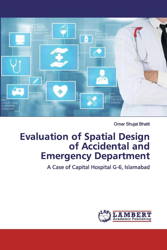 Evaluation of Spatial Design of Accidental and Emergency Department: A Case of Capital Hospital G-6, Islamabad - Image 1