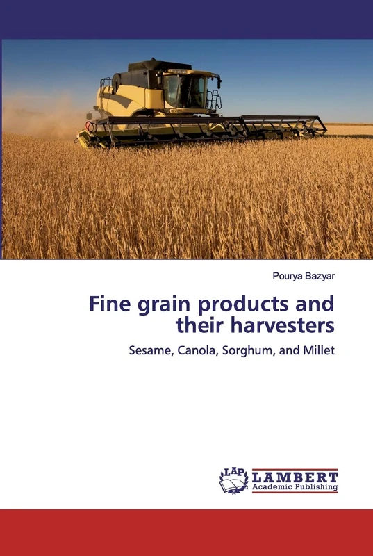 Fine grain products and their harvesters: Sesame, Canola, Sorghum, and Millet
