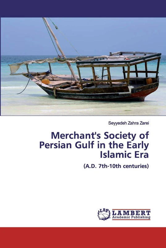 Merchant's Society of Persian Gulf in the Early Islamic Era: (A.D. 7th-10th centuries)