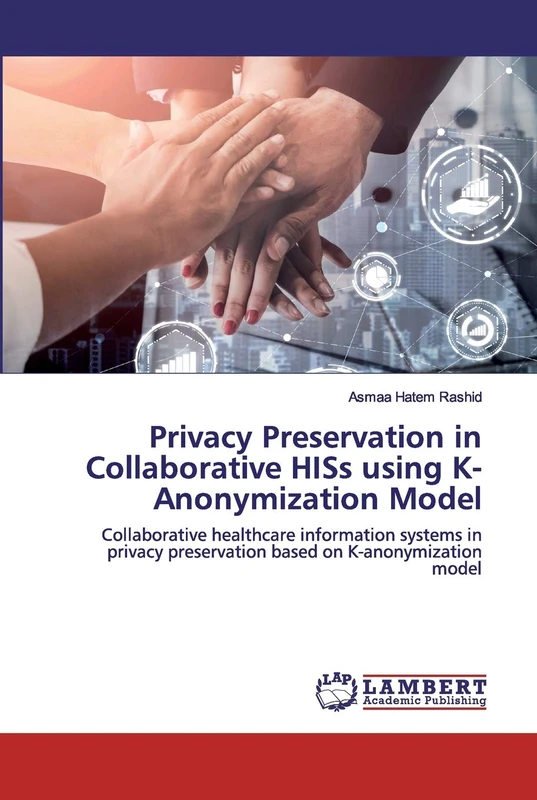 Privacy Preservation in Collaborative HISs using K-Anonymization Model: Collaborative healthcare information systems in privacy preservation based on K-anonymization model