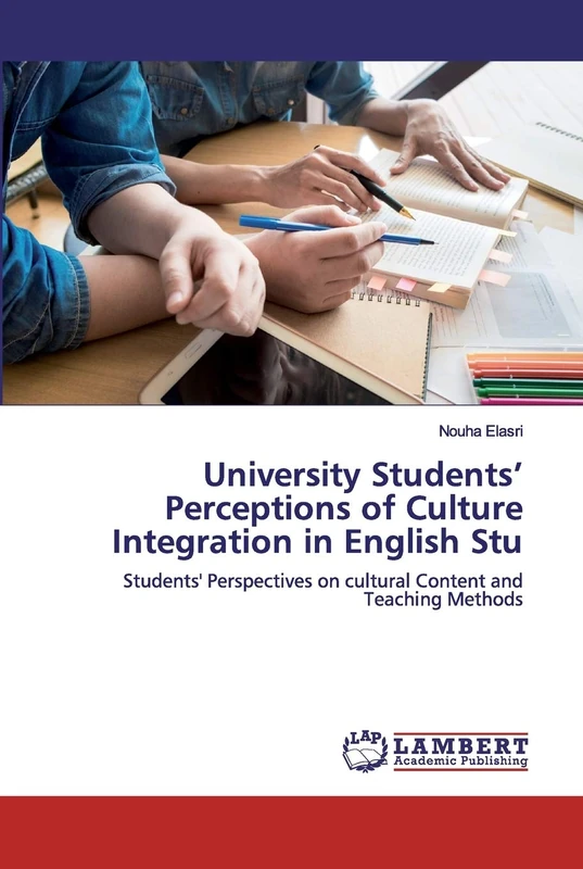 University Students’ Perceptions of Culture Integration in English Stu: Students' Perspectives on cultural Content and Teaching Methods