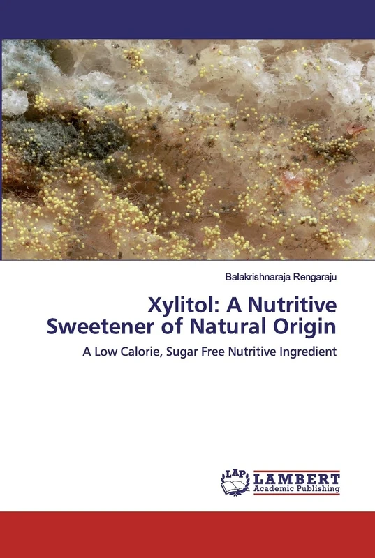 Xylitol: A Nutritive Sweetener of Natural Origin: A Low Calorie, Sugar Free Nutritive Ingredient - Image 1