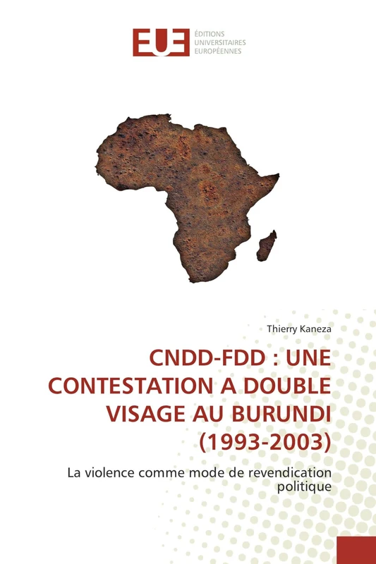 CNDD-FDD : UNE CONTESTATION A DOUBLE VISAGE AU BURUNDI (1993-2003): La violence comme mode de revendication politique - Image 1