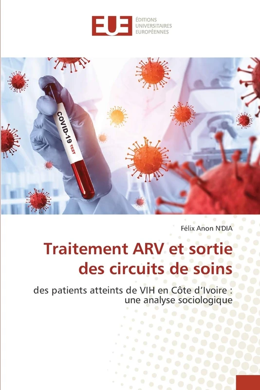 Traitement ARV et sortie des circuits de soins: des patients atteints de VIH en Côte d’Ivoire : une analyse sociologique