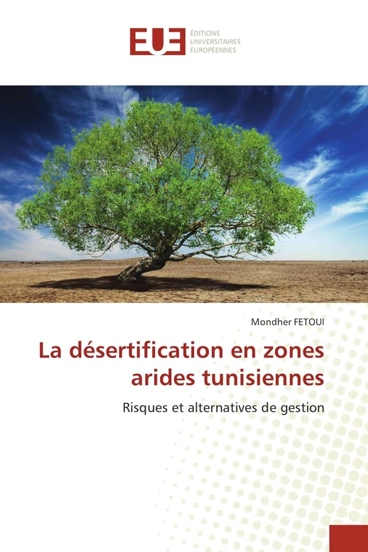 La désertification en zones arides tunisiennes: Risques et alternatives de gestion