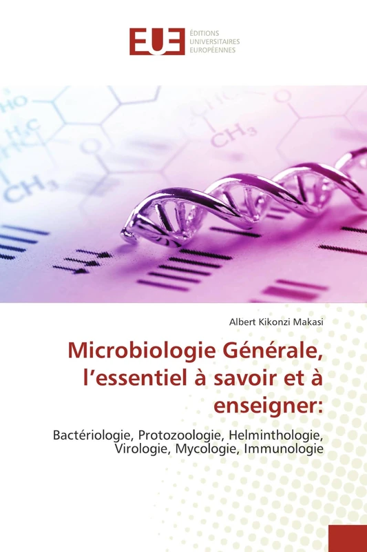 Microbiologie Générale, l’essentiel à savoir et à enseigner:: Bactériologie, Protozoologie, Helminthologie, Virologie, Mycologie, Immunologie