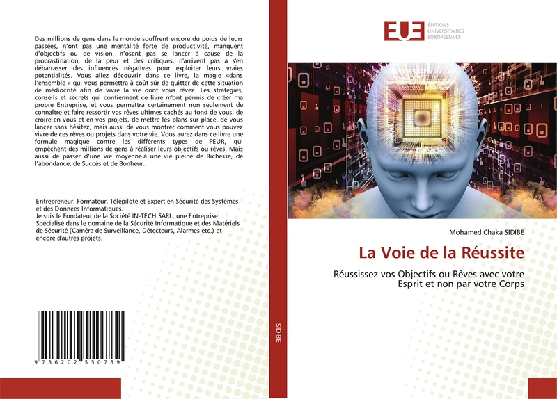 La Voie de la Réussite: Réussissez vos Objectifs ou Rêves avec votre Esprit et non par votre Corps