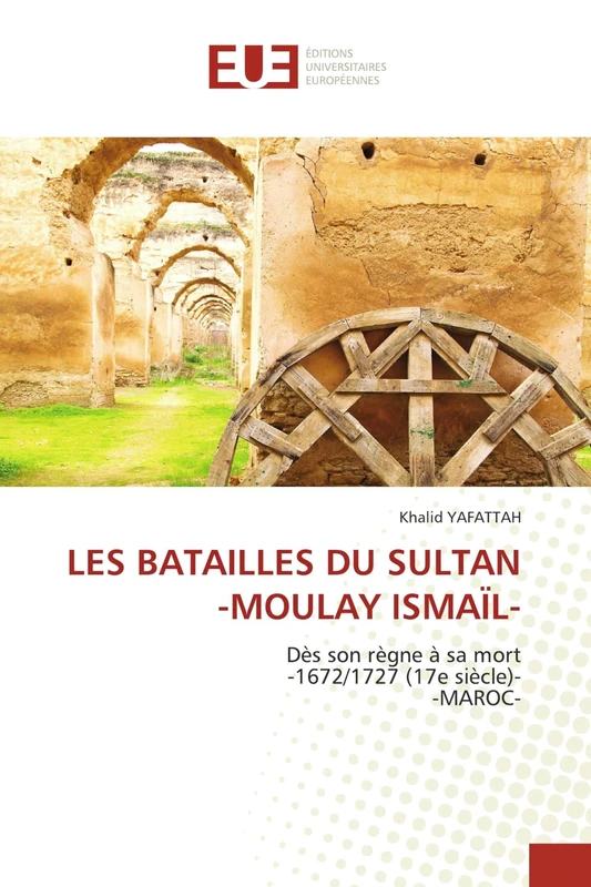 LES BATAILLES DU SULTAN -MOULAY ISMAÏL-: Dès son règne à sa mort-1672/1727 (17e siècle)- -MAROC- - Image 1