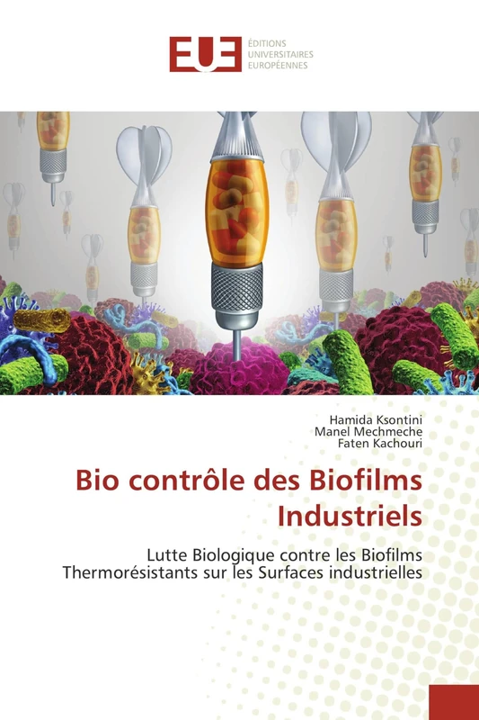 Bio contrôle des Biofilms Industriels: Lutte Biologique contre les Biofilms Thermorésistants sur les Surfaces industrielles