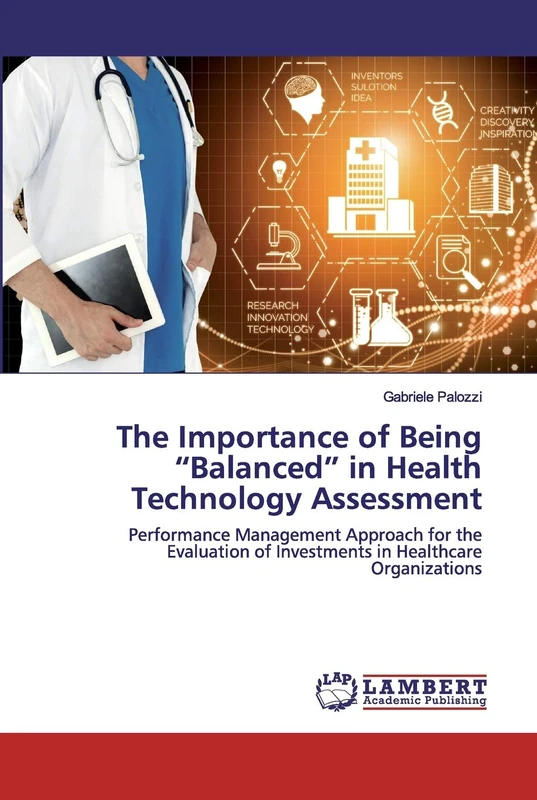 The Importance of Being “Balanced” in Health Technology Assessment: Performance Management Approach for the Evaluation of Investments in Healthcare Organizations