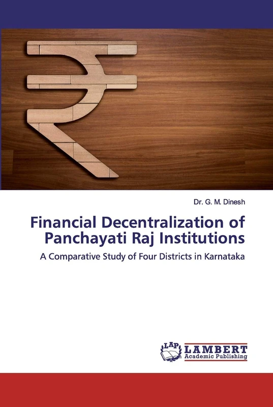 Financial Decentralization of Panchayati Raj Institutions: A Comparative Study of Four Districts in Karnataka