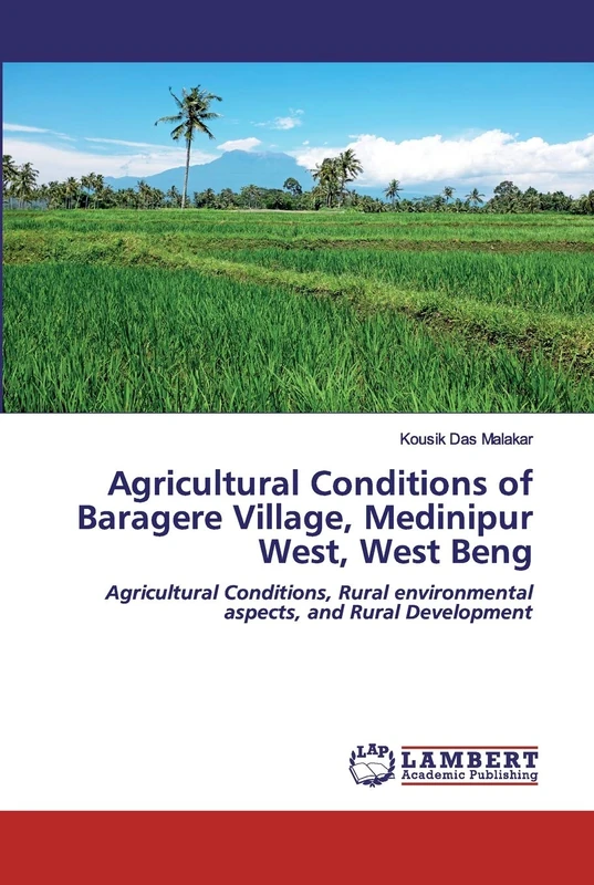 Agricultural Conditions of Baragere Village, Medinipur West, West Beng: Agricultural Conditions, Rural environmental aspects, and Rural Development