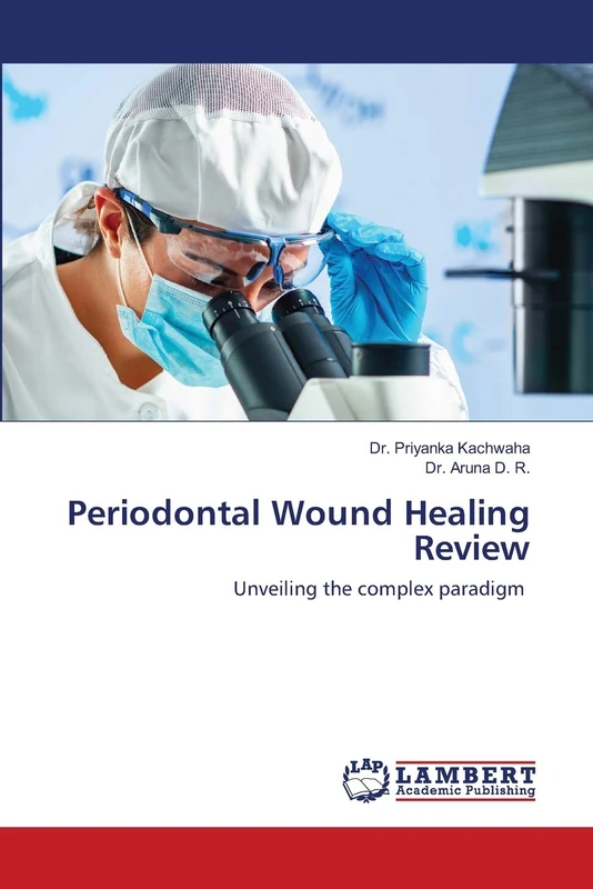 Periodontal Wound Healing Review: Unveiling the complex paradigm