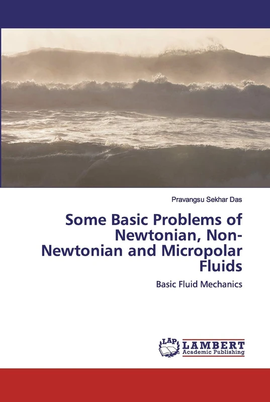 Some Basic Problems of Newtonian, Non- Newtonian and Micropolar Fluids: Basic Fluid Mechanics