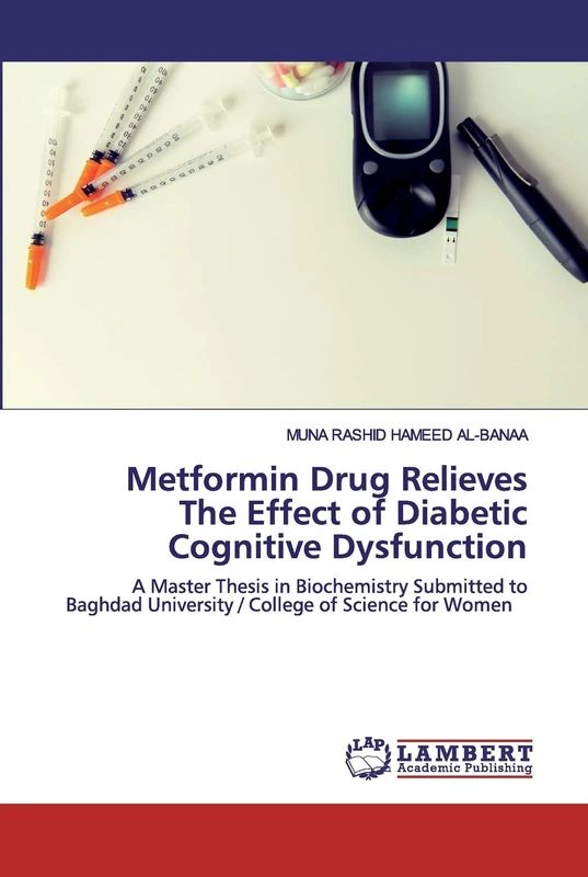 Metformin Drug Relieves The Effect of Diabetic Cognitive Dysfunction: A Master Thesis in Biochemistry Submitted to Baghdad University / College of Science for Women - Image 1