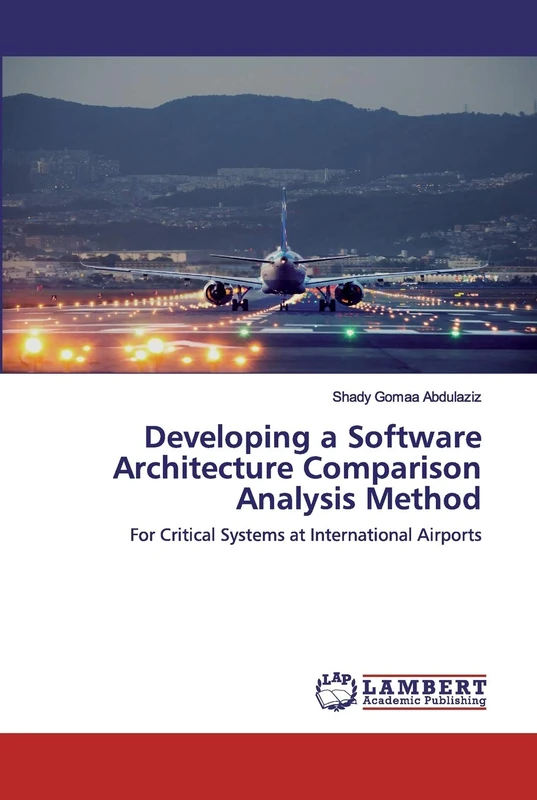Developing a Software Architecture Comparison Analysis Method: For Critical Systems at International Airports