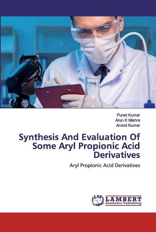 Synthesis And Evaluation Of Some Aryl Propionic Acid Derivatives: Aryl Propionic Acid Derivatives
