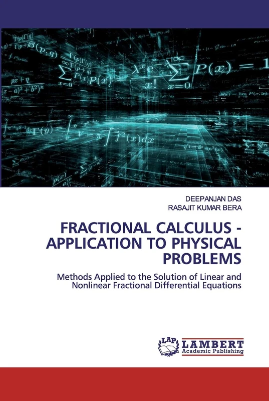 FRACTIONAL CALCULUS - APPLICATION TO PHYSICAL PROBLEMS: Methods Applied to the Solution of Linear and Nonlinear Fractional Differential Equations