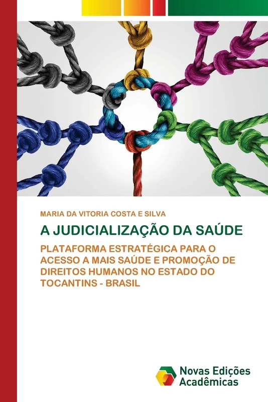 A JUDICIALIZAÇÃO DA SAÚDE: PLATAFORMA ESTRATÉGICA PARA O ACESSO A MAIS SAÚDE E PROMOÇÃO DE DIREITOS HUMANOS NO ESTADO DO TOCANTINS - BRASIL