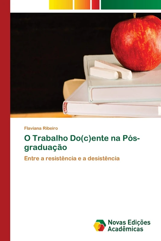 O Trabalho Do(c)ente na Pós-graduação: Entre a resistência e a desistência