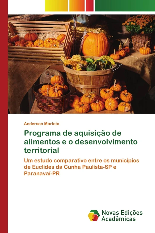 Programa de aquisição de alimentos e o desenvolvimento territorial: Um estudo comparativo entre os municípios de Euclides da Cunha Paulista-SP e Paranavaí-PR