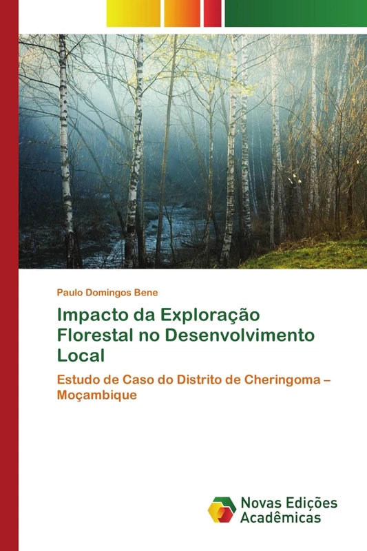 Impacto da Exploração Florestal no Desenvolvimento Local: Estudo de Caso do Distrito de Cheringoma – Moçambique