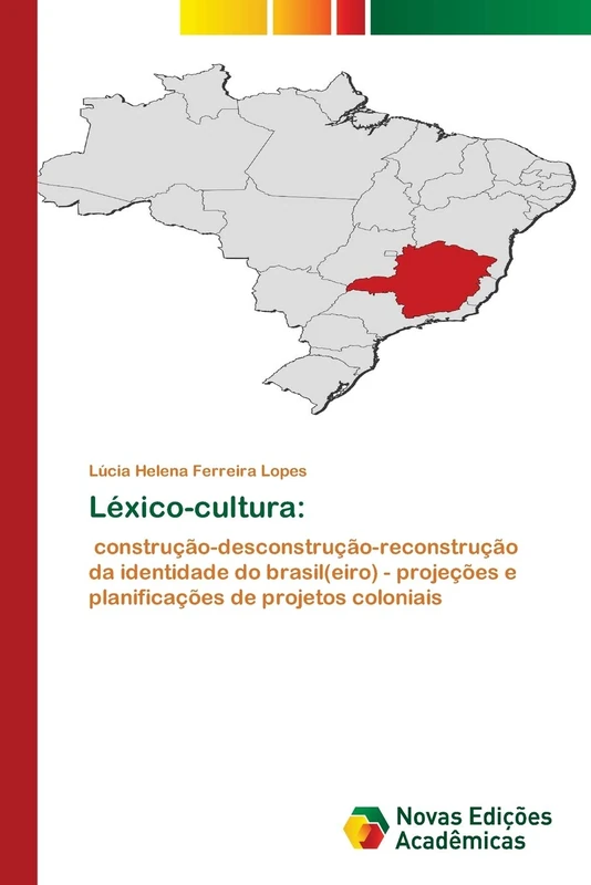 Léxico-cultura:: construção-desconstrução-reconstrução da identidade do brasil(eiro) - projeções e planificações de projetos coloniais