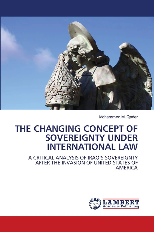 THE CHANGING CONCEPT OF SOVEREIGNTY UNDER INTERNATIONAL LAW: A CRITICAL ANALYSIS OF IRAQ’S SOVEREIGNTY AFTER THE INVASION OF UNITED STATES OF AMERICA - Image 1
