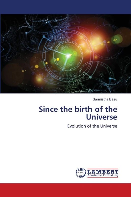 Since the birth of the Universe: Evolution of the Universe