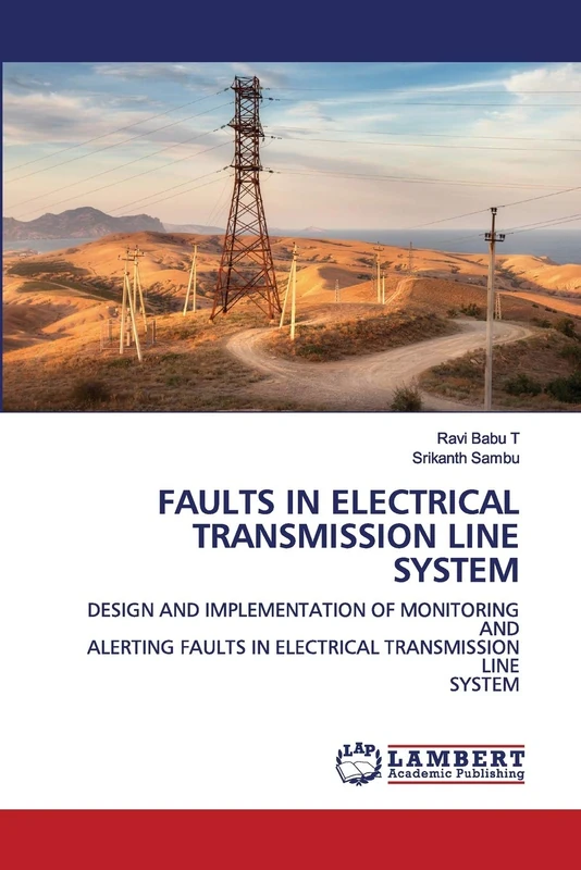 FAULTS IN ELECTRICAL TRANSMISSION LINE SYSTEM: DESIGN AND IMPLEMENTATION OF MONITORING ANDALERTING FAULTS IN ELECTRICAL TRANSMISSION LINESYSTEM