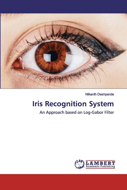 Iris Recognition System: An Approach based on Log-Gabor Filter