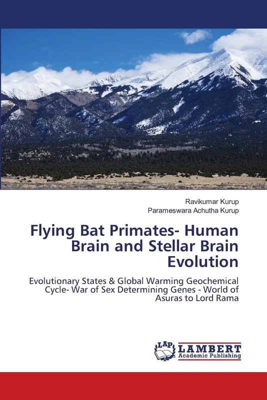 Flying Bat Primates- Human Brain and Stellar Brain Evolution: Evolutionary States & Global Warming Geochemical Cycle- War of Sex Determining Genes - World of Asuras to Lord Rama