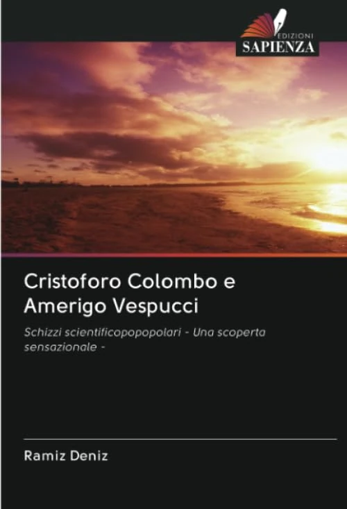 Cristoforo Colombo e Amerigo Vespucci: Schizzi scientificopopopolari - Una scoperta sensazionale -