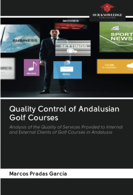 Quality Control of Andalusian Golf Courses: Analysis of the Quality of Services Provided to Internal and External Clients of Golf Courses in Andalusia