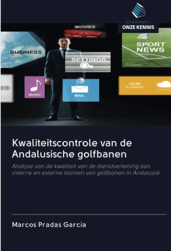Kwaliteitscontrole van de Andalusische golfbanen: Analyse van de kwaliteit van de dienstverlening aan interne en externe klanten van golfbanen in Andalusië