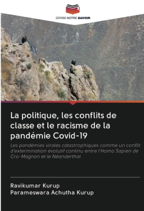 La politique, les conflits de classe et le racisme de la pandémie Covid-19: Les pandémies virales catastrophiques comme un conflit d'extermination ... l'Homo Sapien de Cro-Magnon et le Néanderthal
