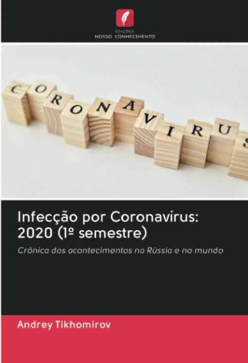 Infecção por Coronavírus: 2020 (1º semestre): Crônica dos acontecimentos na Rússia e no mundo