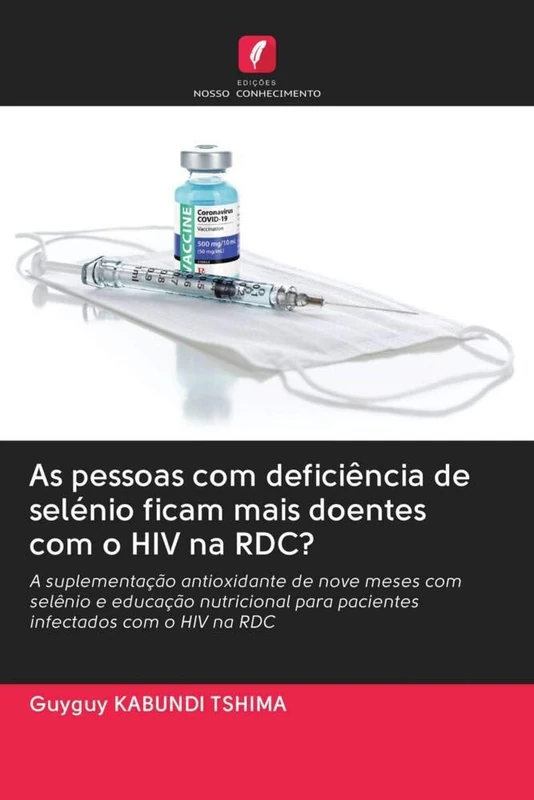 As pessoas com deficiência de selénio ficam mais doentes com o HIV na RDC?: A suplementação antioxidante de nove meses com selênio e educação nutricional para pacientes infectados com o HIV na RDC - Image 1