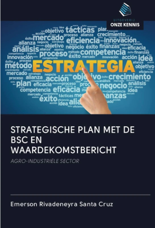 STRATEGISCHE PLAN MET DE BSC EN WAARDEKOMSTBERICHT: AGRO-INDUSTRIËLE SECTOR