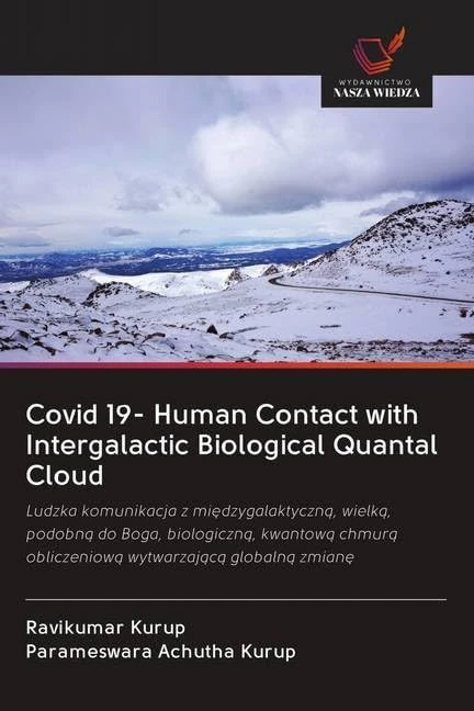 Covid 19- Human Contact with Intergalactic Biological Quantal Cloud: Ludzka komunikacja z mi¿dzygalaktyczn¿, wielk¿, podobn¿ do Boga, biologiczn¿, ... obliczeniow¿ wytwarzaj¿c¿ globaln¿ zmian¿ - Image 1