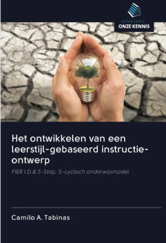 Het ontwikkelen van een leerstijl-gebaseerd instructie-ontwerp: FIER I.D.& 5-Step, 5-cyclisch onderwijsmodel